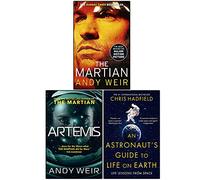 The Martian, Artemis, An Astronaut's Guide to Life on Earth 3 Books Collection Set