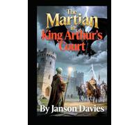 The Martian in King Arthur’s Court: What if Merlin was a Martian?