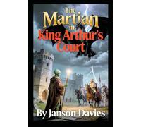 The Martian in King Arthur’s Court: What if Merlin was a Martian?