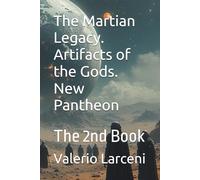 The Martian Legacy. Artifacts of the Gods. New Pantheon: The 2nd Book