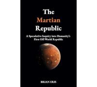 The Martian Republic: A Speculative Inquiry into Humanity’s First Off-World Republic
