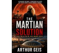 The Martian Solution: A Dr. Julie McCray Thriller, Book 2 (A Dr. Julie McCray Novel)