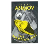 The Martian Way: And Other Stories (The Complete Stories)