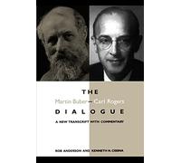 The Martin Buber-Carl Rogers Dialogue: A New Transcript With Commentary (SUNY series in Communication Studies)