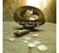 The Martin Harley Band - Money Don't Matter