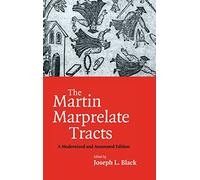 The Martin Marprelate Tracts: A Modernized and Annotated Edition