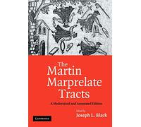 The Martin Marprelate Tracts – A Modernized and Annotated Edition