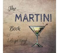 The Martini Book: 12 Divine Martini Recipes (Let's Get Tipsy!)