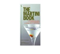 Martini Book: 201 Ways to Mix the Perfect American Cocktail