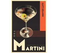 The Martini : Perfection in a Glass
