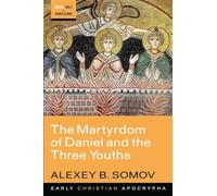 The Martyrdom of Daniel and the Three Youths (Westar Tools and Translations)