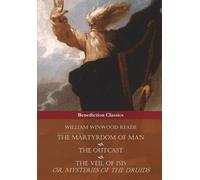 The Martyrdom of Man, The Outcast, and The Veil Of Isis; or, Mysteries of the Druids