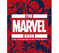 The Marvel Book – Expand Your Knowledge Of A Vast Comics Universe – Dorling Kindersley