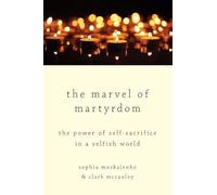 The Marvel of Martyrdom: The Power of Self-Sacrifice in a Selfish World