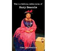 The Marvellous Adventures of Mary Seacole