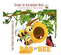 The Marvelous Adventures of Bob the Bee