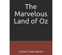The Marvelous Land of Oz: (Illustrated)