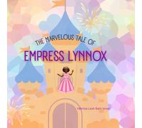 The Marvelous Tale of Empress Lynnox: Inspired by Esther Holy Bible and Apocrypha Additions of Esther (Little Bible Scholars)