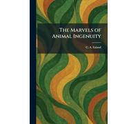 The Marvels of Animal Ingenuity