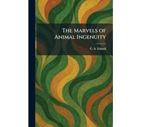 The Marvels of Animal Ingenuity