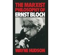 The Marxist Philosophy of Ernst Bloch