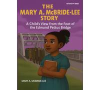 The Mary A. McBride Lee Story: A Child's View from the Foot of the Edmund Pettus Bridge