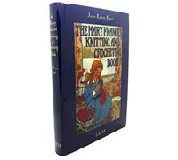 The Mary Frances Knitting & Crocheting Book: Adventures Among the Knitting People