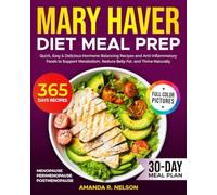 The Mary Haver Diet Meal Prep: Quick, Easy & Delicious Hormone-Balancing Recipes and Anti-Inflammatory Foods to Support Metabolism, Reduce Belly Fat, and Thrive Naturally | 30-Day Meal Plan Included