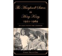 The Maryknoll Sisters in Hong Kong, 1921-1969: In Love With the Chinese