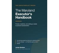 The Maryland Executor's Handbook: A Plain-English Guide to Probate, Deadlines, and Settling an Estate as Personal Representative