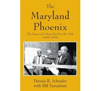 The Maryland Phoenix: The Team and Culture that Beat the Odds (1986-2003)