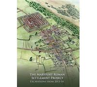 The Maryport Roman Settlement Project: Excavation 2013-14: 27 (Lancaster Imprints)