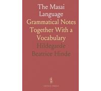 The Masai Language: Grammatical Notes Together With a Vocabulary