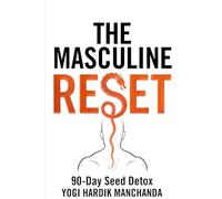 The Masculine Reset: 90-Day Seed Detox