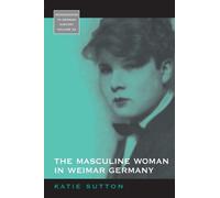 The Masculine Woman in Weimar Germany
