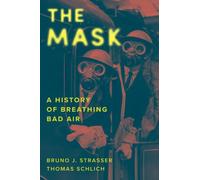 The Mask : A History of Breathing Bad Air