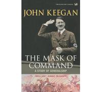 The Mask of Command : A Study of Generalship