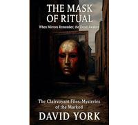 The Mask of Ritual: When Mirrors Remember, the Dead Awaken (Guardians of the Glyph)