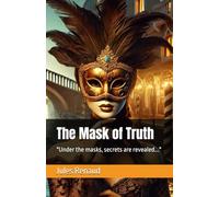 The Mask of Truth: "Under the masks, secrets are revealed..."