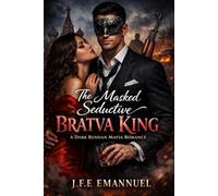 The masked seductive bratva king: A dark russian mafia romance