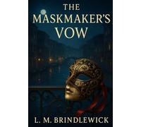 The Maskmaker's Vow: A Renaissance Romance of Hidden Faces, Forbidden Desire, and a Bargain That Becomes a Marriage