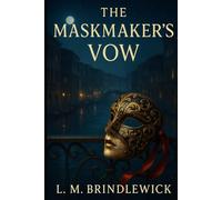 The Maskmaker's Vow: A Renaissance Romance of Hidden Faces, Forbidden Desire, and a Bargain That Becomes a Marriage
