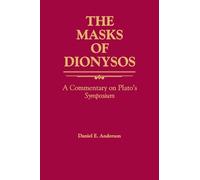 The Masks of Dionysus: A Commentary on Plato's Symposium (SUNY Series in Ancient Greek Philosophy)