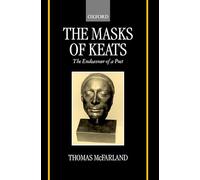 The Masks of Keats: The Endeavour of a Poet