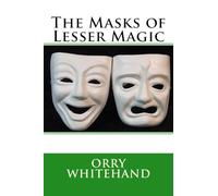 The Masks of Lesser Magic: Volume 1 (The Apophis Club Lesser Magic Series)