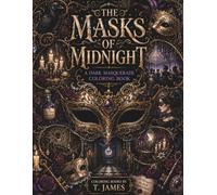 The Masks of Midnight: A Dark Masquerade Coloring Book