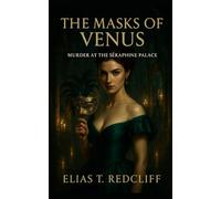 The Masks of Venus: Murder in Séraphine Palace: A Victorian Spy/Espionage erotic Thriller | Supernatural Victorian Crime Mystery