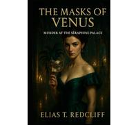 The Masks of Venus: Murder in Séraphine Palace: A Victorian Spy/Espionage erotic Thriller - Supernatural Victorian Crime Mystery