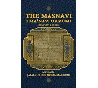The Masnavi I Ma'navi of Rumi
