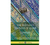 The Masnavi I Ma'navi of Rumi: Complete (Persian and Sufi Poetry) (Hardcover)